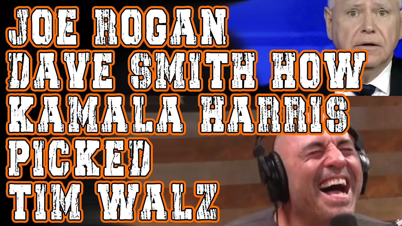 Joe Rogan and Dave Smith Discuss how Kamala Harris picked Tim Walz for Vice President