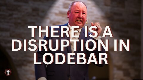 "There Is A Disruption in Lodebar" | Pastor Ron Russell