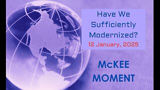 Have We Sufficiently Modernized? – McKee Moment