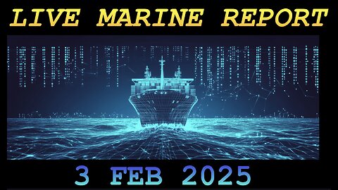 LIVE MARINE REPORT 3 FEB 2025