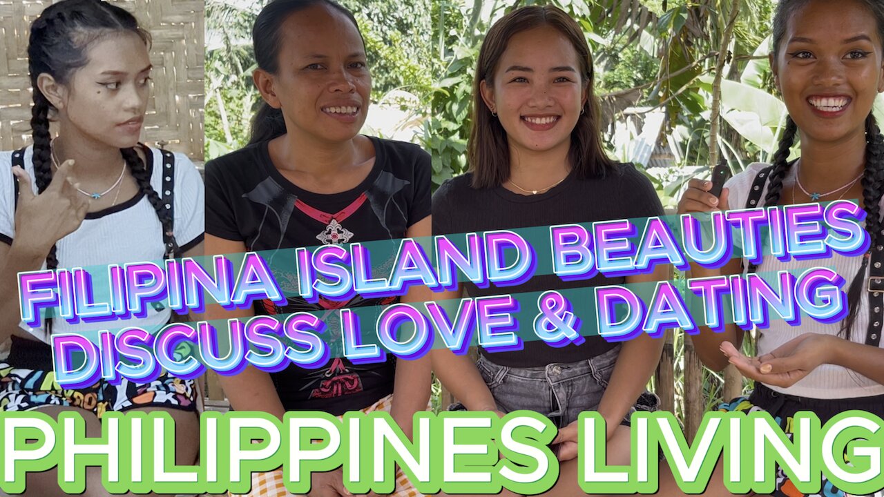 🇵🇠STUNNING FILIPINA ISLAND MODEL-LEVEL BEAUTIES DISCUSS LOVE & DATING. Off Grid Living Philippines