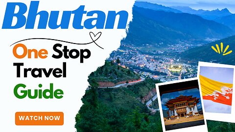 Bhutan, Your one stop travel guide all in one place!