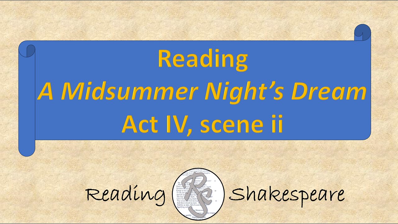 Reading "A Midsummer Night's Dream," Act IV, scene ii