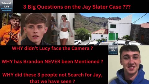 Jay Slater Case - The Big 3 Questions ???