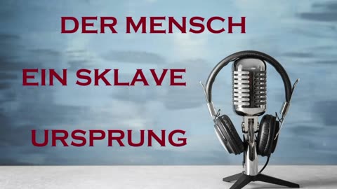 DER MENSCH EIN SKLAVE DER URSPRUNG VON ALLEM