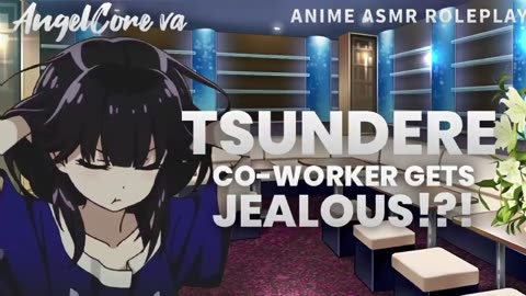 ASMR - Tsundere co-worker gets jealous - Anime roleplay [reupload archive]