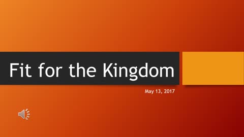 Fit For The Kingdom (May 13, 2017)