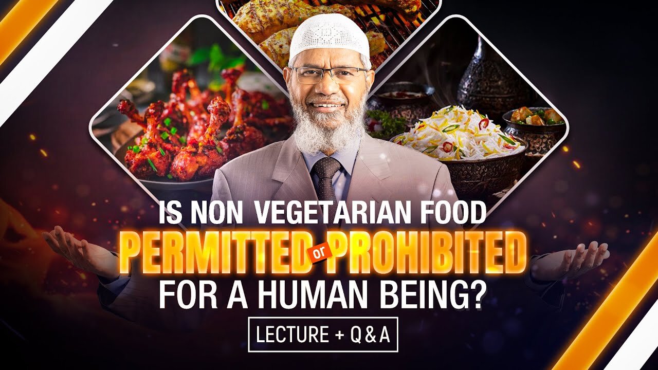 3. IS NON_VEGETARIAN FOOD PERMITTED OR PROHIBITED FOR A HUMAN_BEING_LEC Q&A_DR ZAKIR NAIK