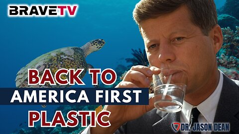 Dr. Jason Dean, BraveTV - Ep 1960- Back to Plastics