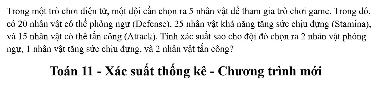 Toán 11: Trong một trò chơi điện tử, một đội cần chọn ra 5 nhân vật để tham gia trò chơi game