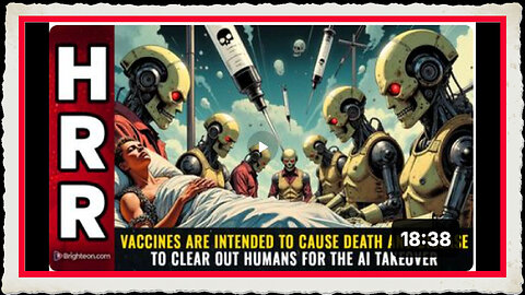 Vaccines are INTENDED to cause DEATH and DISEASE to clear out humans for the AI takeover