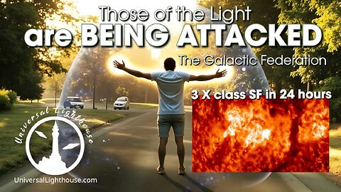 Those of the Light are BEING ATTACKED + 3 X class SF in 24 hours~ The Galactic Federation