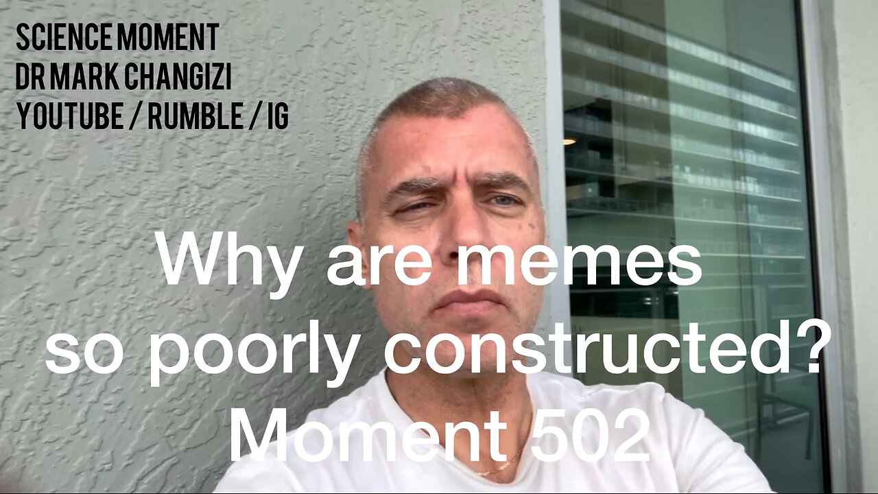 Why are memes so poorly constructed? Moment 502