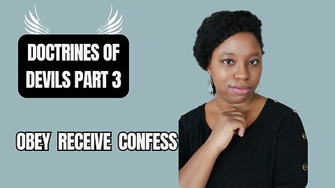 Obey Receive CONFESS | Doctrine Of Devils Part 3