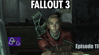 Fallout 3 Playthrough Episode 11 (pt 1)