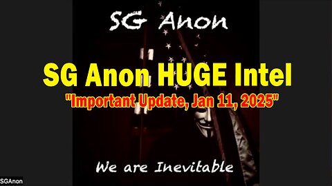 SG Anon & Loy Brunson HUGE Intel: "SG Anon Important Update, Jan 11, 2025"