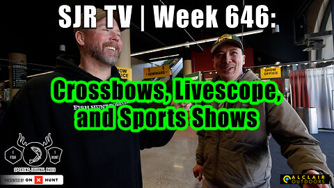 SJR TV | Week 646: Crossbows, Livescope, and Sports Shows