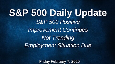 S&P 500 Daily Market Update Friday February 7, 2025