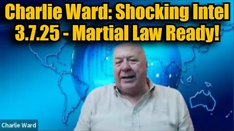 Charlie Ward: Shocking Intel 3.7.25 - Martial Law Ready!