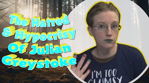 The Hatred & Hypocrisy Of Julian Greystoke