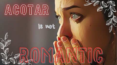 ACOTAR is NOT Romantic!