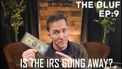 BLUF:EP9- IS TRUMP REMOVING THE IRS & SECDEF BREAKDOWN