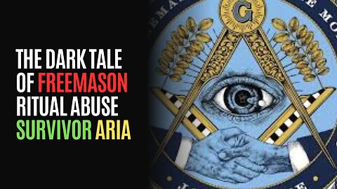 THE DARK TALE OF FREEMASON RITUAL ABUSE SURVIVOR ARIA