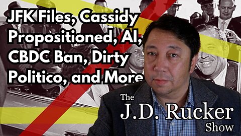 The JD Rucker Show LIVE: JFK Files, Cassidy Propositioned, AI, CBDC Ban, Dirty Politico, and More