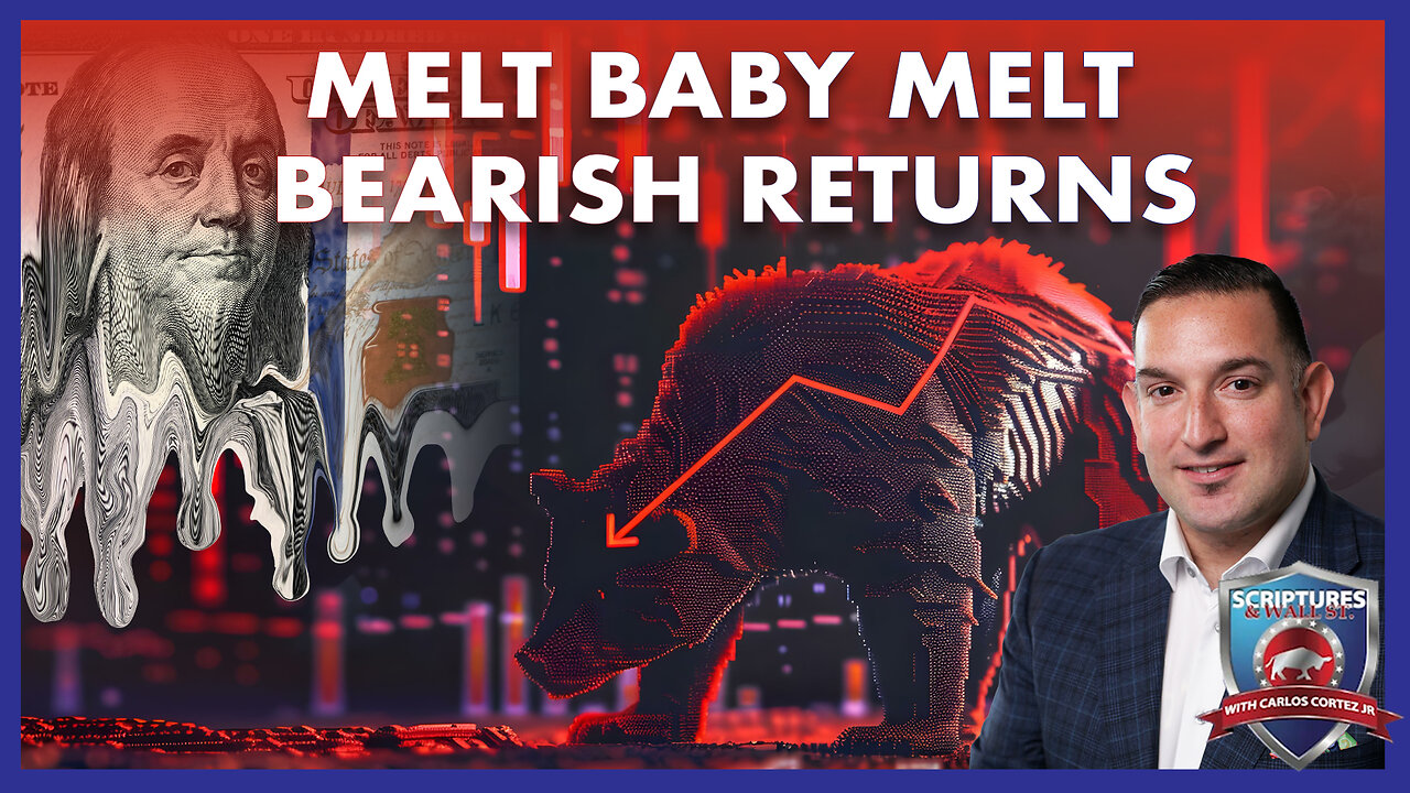 SCRIPTURES AND WALLSTREET - MELT BABY MELT- BEARISH RETURNS