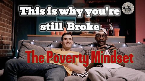 This is why you're still Broke - The Poverty Mindset