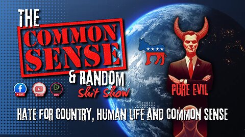 The Common Sense and Random Shit, Show (Democrats Are Evil)