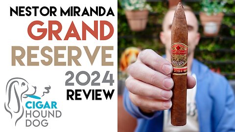 Nestor Miranda Grand Reserve 2024 Cigar Review