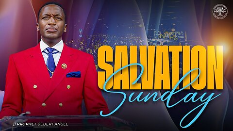 SALVATION SUNDAY | Prophet Uebert Angel