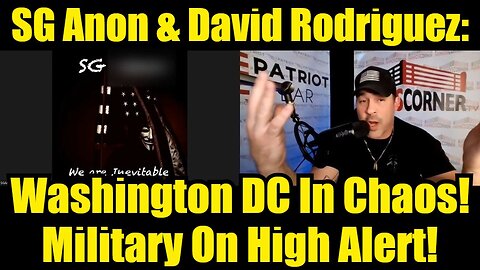 SG Anon & David Rodriguez: Washington DC In Chaos! Military On High Alert!