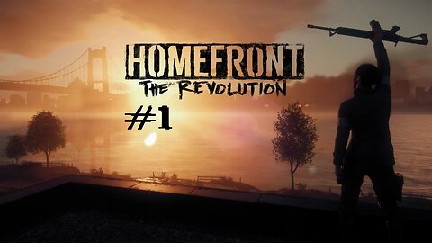 Homefront The Revolution: Part 1