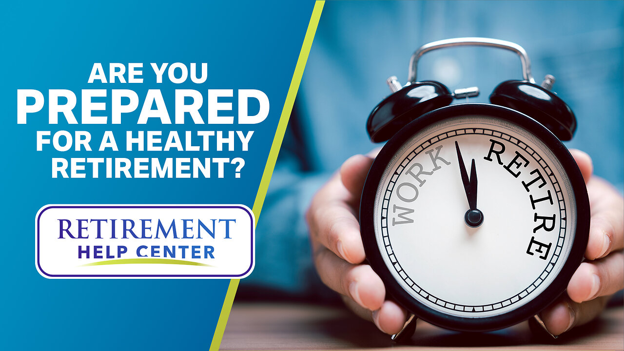 Are You PREPARED for a Healthy Retirement?