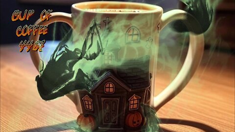 cup of coffee 4467---Halloween Redux Because We Can! (*Salty Language)