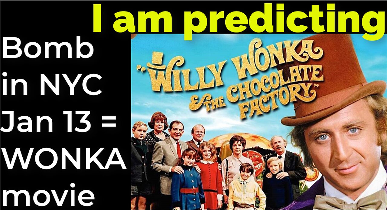 I am predicting: Bomb NYC Jan 13 = WONKA movie prophecy