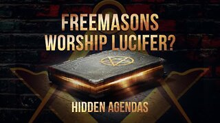 Do Freemasons Worship Lucifer? Evidence They Don't Want You To See | Hidden Agendas