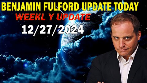 Benjamin Fulford Update Today December 27, 2024 - Benjamin Fulford Full Report