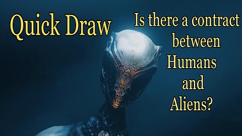 Quick Draw - Is there a contract between Humans and Aliens?