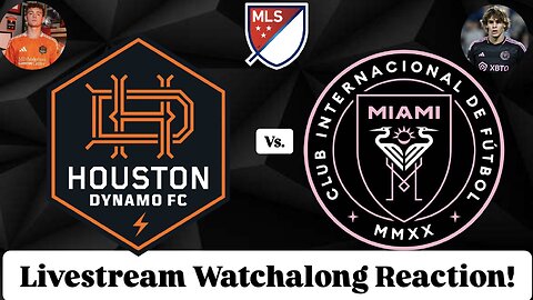 Houston Dynamo FC Vs. Inter Miami CF Livestream Watchalong Reaction