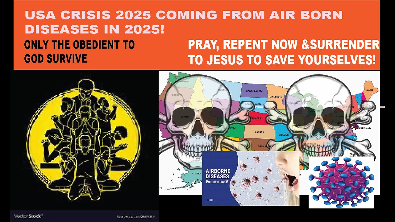 DISEASE COMING 2025 TO ALL 50 STATES! REPENT NOW AND GET RIGHT WITH GOD