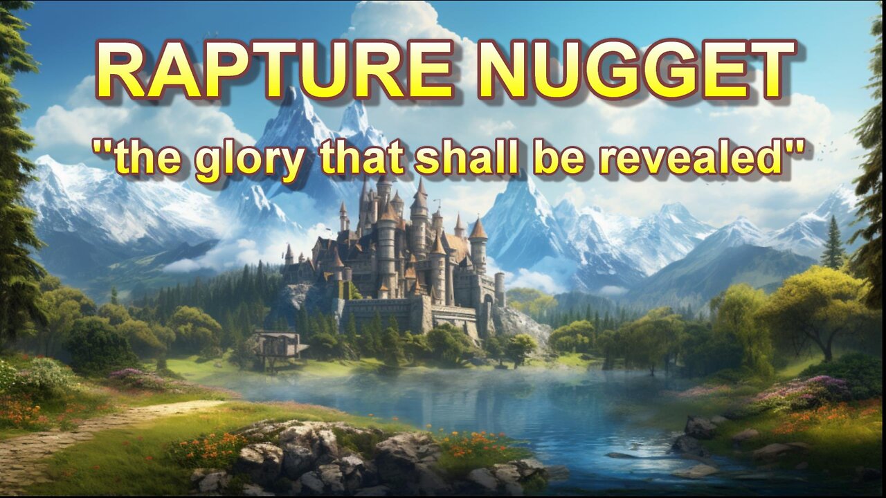 Rapture Nugget -- The Glory That Shall Be Revealed