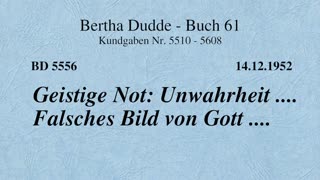 BD 5556 - GEISTIGE NOT: UNWAHRHEIT .... FALSCHES BILD VON GOTT ....