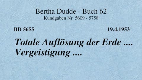 BD 5655 - TOTALE AUFLÖSUNG DER ERDE .... VERGEISTIGUNG ....