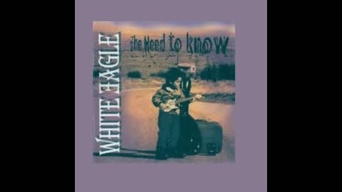 White Eagle - The Need To Know