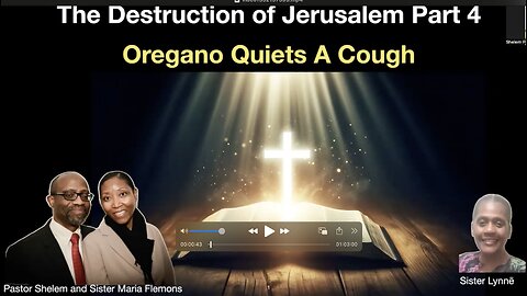 The Destruction of Jerusalem Part 4 and Oregano Quiets A Cough