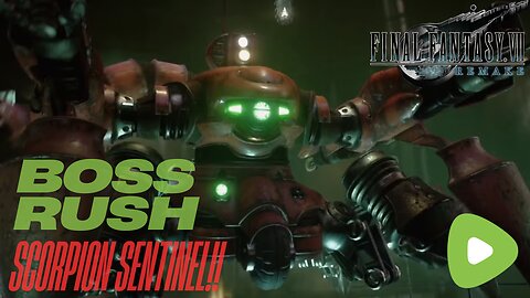 Final Fantasy 7 Remake Boss Rush | Scorpion Sentinel!