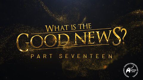 What Is the Good News? | Part 17